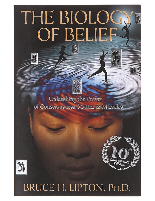 The Biology of Belief ; Unleashing the Power of Consciousness, Matter & Miracles - Bruce H. Lipton - Tietokirjat ja oppaat - 10105643561 - 0