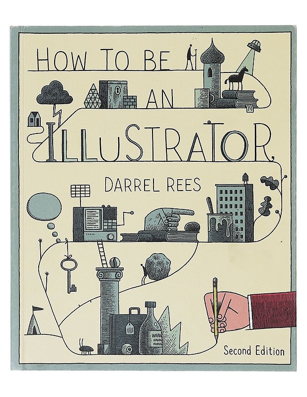 How to be an illustrator - Darrell Rees - Tietokirjat ja oppaat - 10105643583 - 0