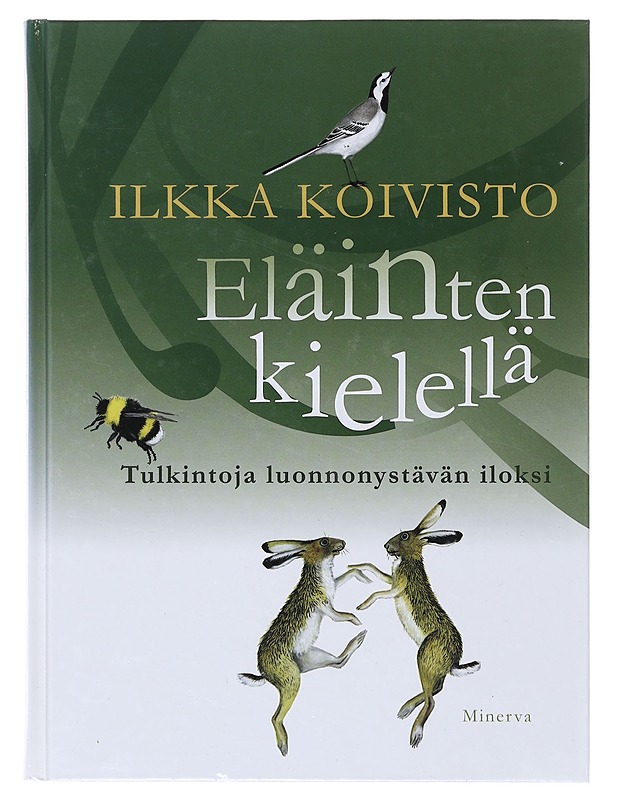 Eläinten kielellä / tulkintoja luonnonystävän iloksi - Koivisto, Ilkka - Tietokirjat ja oppaat - 10105643596 - 0