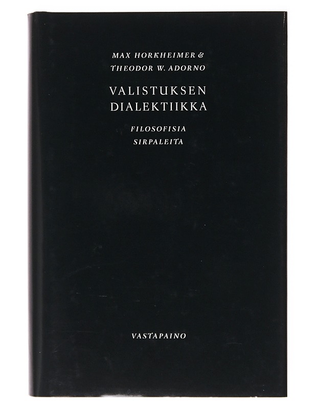 Valistuksen dialektiikka : filosofisia sirpaleita - Horkheimer, Max - Tietokirjat ja oppaat - 10105643730 - 0