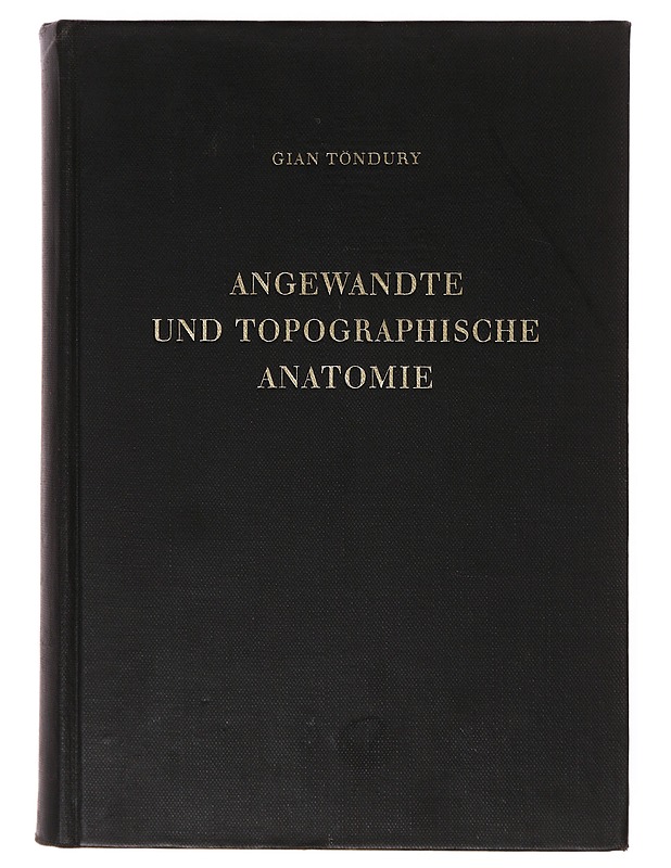 Angewandte und Topographische Anatomie - Gian Töndury - Tietokirjat ja oppaat - 10105643749 - 0
