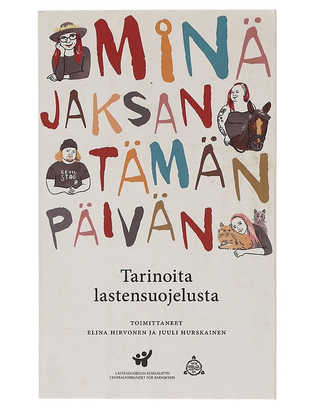 Minä jaksan tämän päivän : tarinoita lastensuojelusta - Hirvonen, Elina - Elämäkerrat ja muistelmat - 10105643852 - 0
