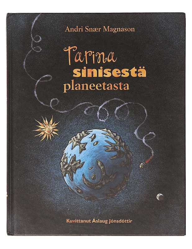 Tarina sinisestä planeetasta - Andri Snær Magnason - Lastenkirjat - 10105643930 - 0