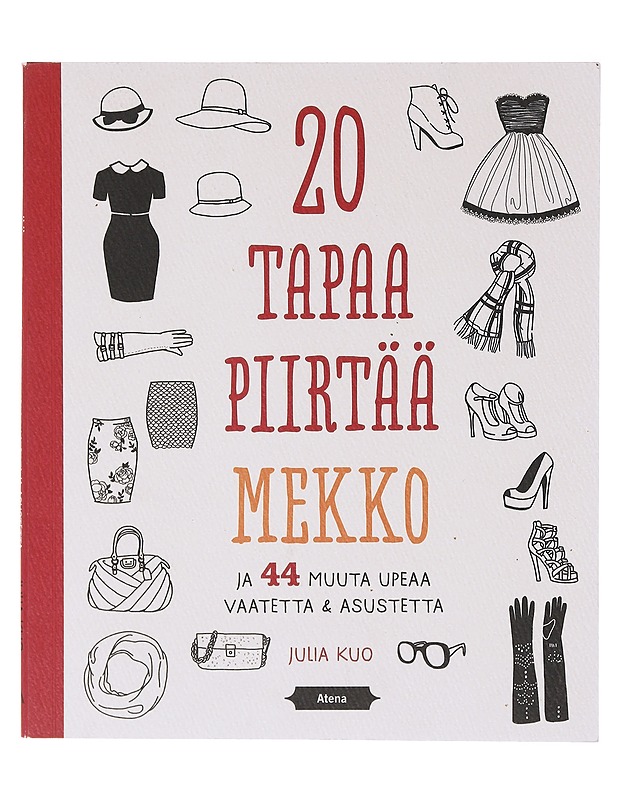 20 tapaa piirtää mekko ja 44 muuta upeaa vaatetta & asustetta - Kuo, Julia - Harrastekirjat - 10105643945 - 0