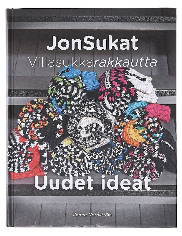 JonSukat / villasukkarakkautta : uudet ideat - Jonna Nordström - Tietokirjat ja oppaat - 10105643957 - 0