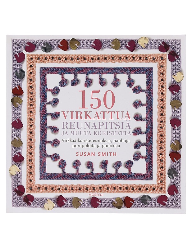 150 virkattua reunapitsiä ja muuta koristetta - Smith, Susan - Tietokirjat ja oppaat - 10105644047 - 0