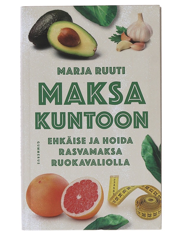 Maksa kuntoon : ehkäise ja hoida rasvamaksa ruokavaliolla - Marja Ruuti - Tietokirjat ja oppaat - 10105644046 - 0