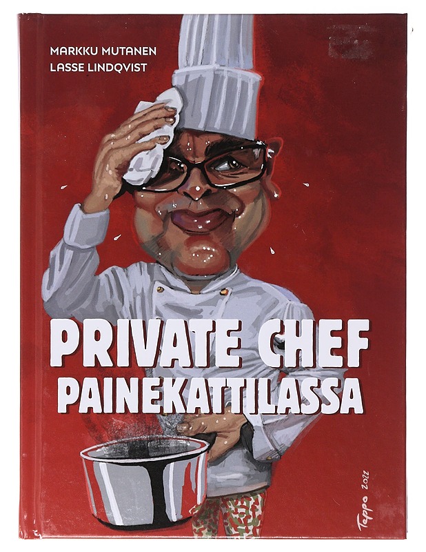 Private chef painekattilassa - Mutanen, Markku - Elämäkerrat ja muistelmat - 10105644053 - 0
