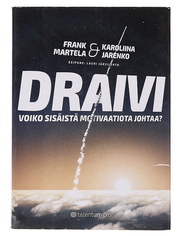 Draivi : Voiko sisäistä motivaatiota johtaa? - Martela, Frank - Tietokirjat ja oppaat - 10105644094 - 0