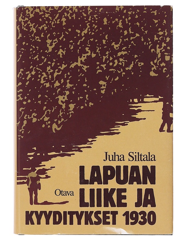 Lapuan liike ja kyyditykset 1930 - Juha Siltala - Historiakirjat - 10105644141 - 0