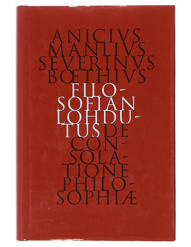 Filosofian lohdutus = De consolatione philosophiae libri qvinqve - Tietokirjat - 10105644165 - 0
