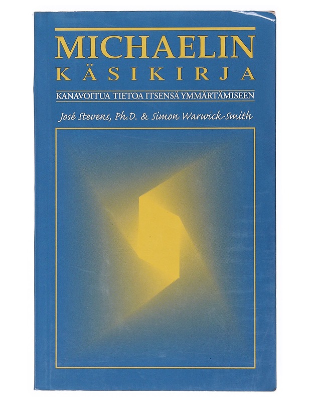 Michaelin käsikirja / kanavoitua tietoa itsensä ymmärtämiseen - Stevens, José - Tietokirjat ja oppaat - 10105644192 - 0