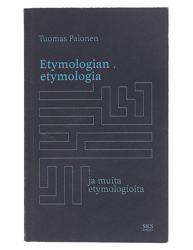 Etymologian etymologia ja muita etymologioita - Tuomas Palonen - Tietokirjat - 10105644195 - 0