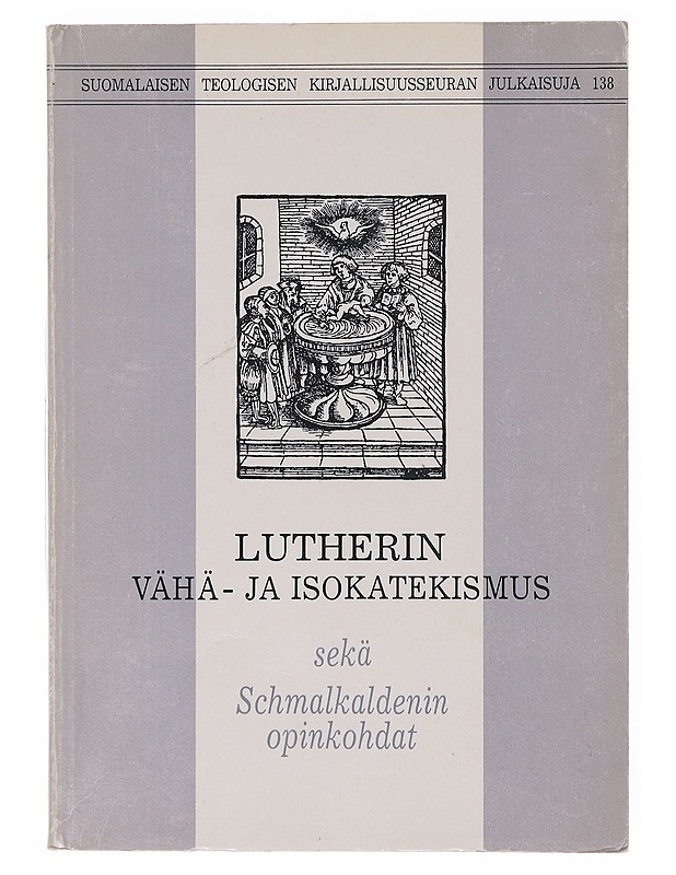 Lutherin Vähä- ja Isokatekismus sekä Schmalkaldenin opinkohdat - Martti Luther - Harrastekirjat - 10105644256 - 0