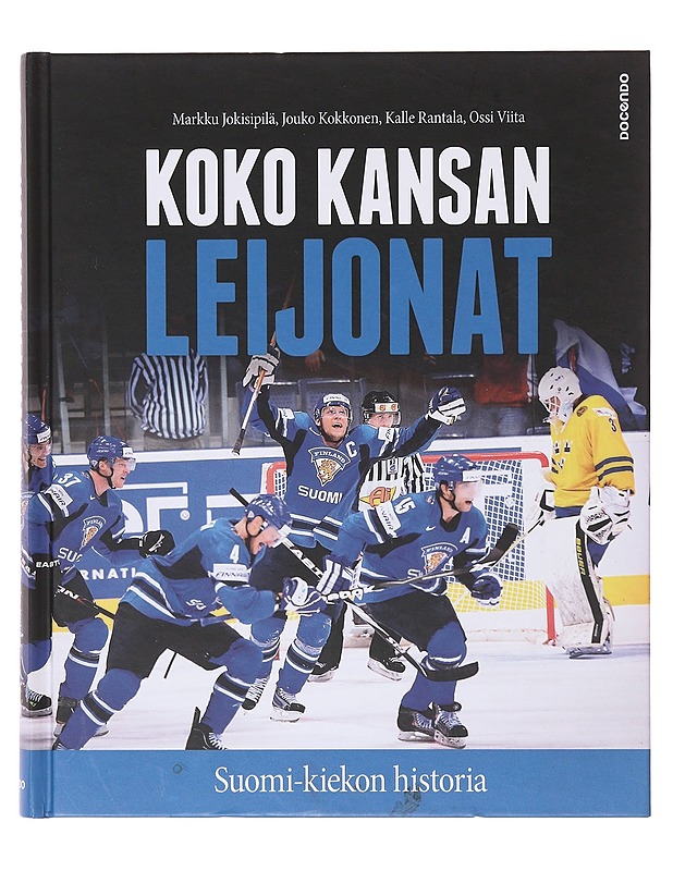 Koko kansan leijonat : Suomi-kiekon historia - Jokisipilä, Markku - Historiakirjat - 10105644311 - 0
