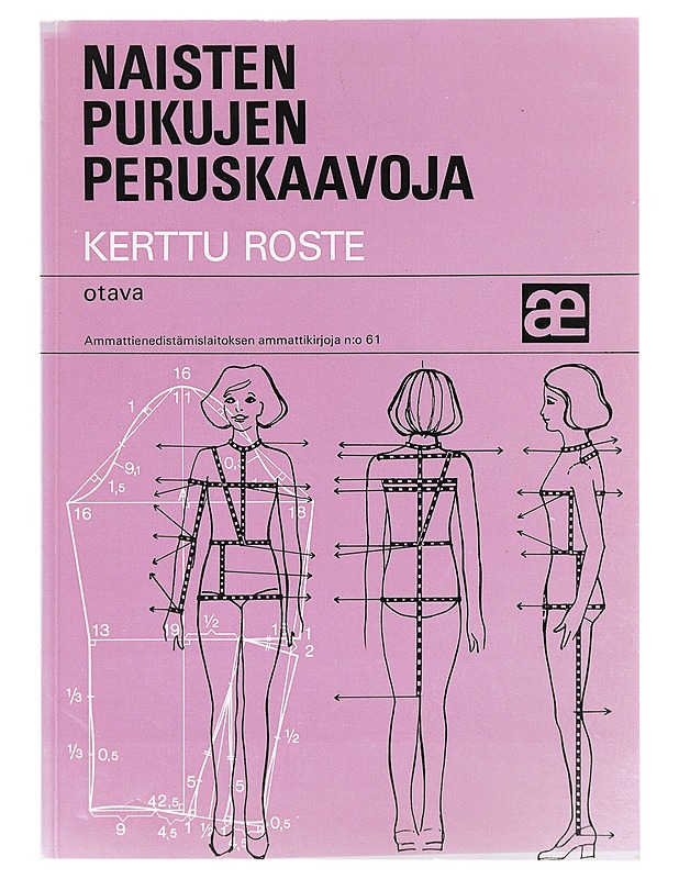Naisten pukujen peruskaavoja - Kerttu Roste - Tietokirjat ja oppaat - 10105644349 - 0