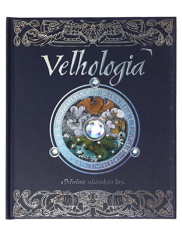 Velhologia / Merlinin salaisuuksien kirja : paikkansapitävä selonteko velhoista, heidän tavoistaan ja monista ihmeellisistä voimistaan mestari Merlinin kertomana - Steer, Dugald A. - Lastenkirjat - 10105644403 - 0