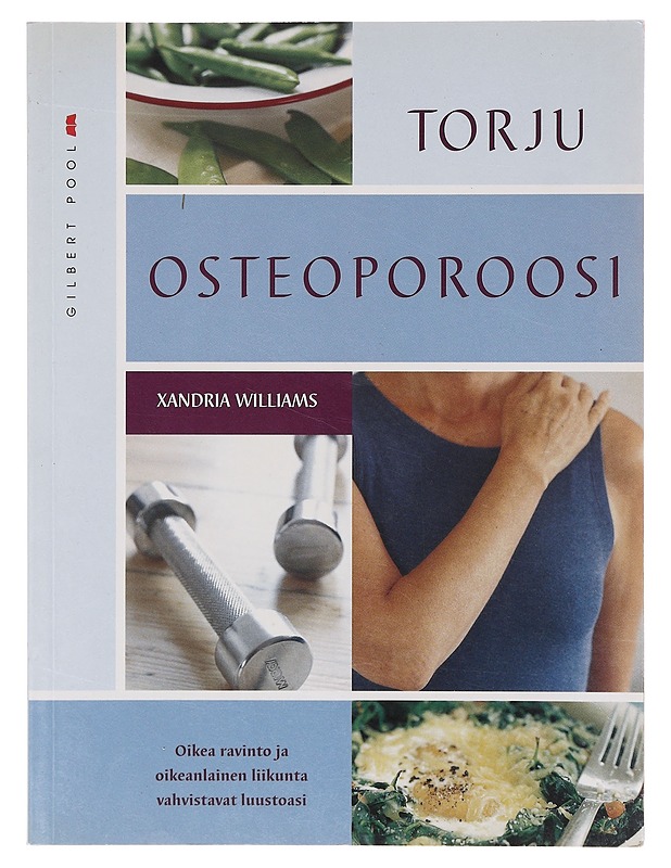 Torju osteoporoosi oikean ravinnon ja oikeanlaisen liikunnan avulla - Williams, Xandria - Tietokirjat ja oppaat - 10105644411 - 0