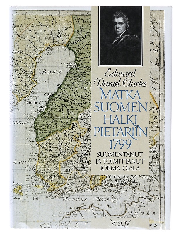Matka Suomen halki Pietariin 1799 / Edward Danlie Clarken matka Suomessa talvella 1799-1800 - Clarke, Edward Daniel - Historiakirjat - 10105644417 - 0