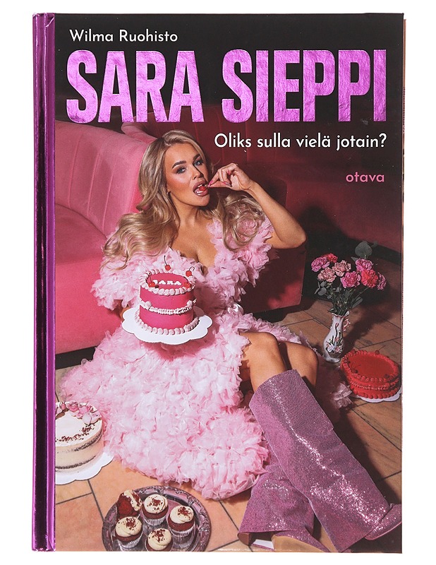Sara Sieppi / oliks sulla vielä jotain? - Sieppi, Sara - Elämäkerrat ja muistelmat - 10105644434 - 0