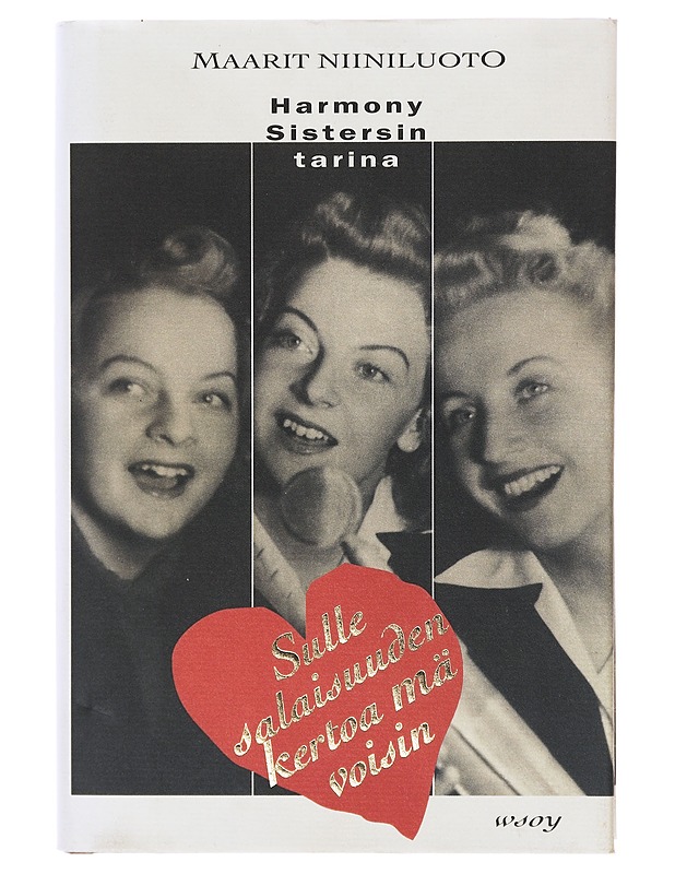Sulle salaisuuden kertoa mä voisin : Harmony Sistersin tarina - Maarit Niiniluoto - Elämäkerrat ja muistelmat - 10105644459 - 0