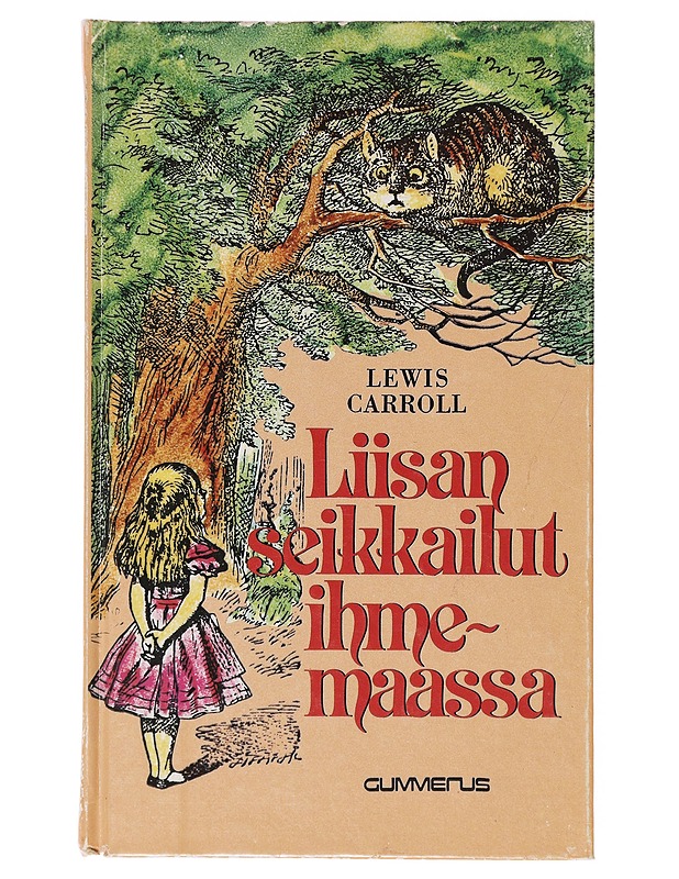 Liisan seikkailut ihmemaassa - Carroll, Lewis - Lastenkirjat - 10105644466 - 0
