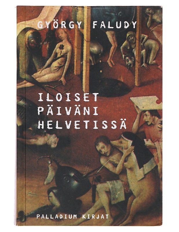 Iloiset päiväni helvetissä - Faludy, György - Elämäkerrat ja muistelmat - 10105644484 - 0