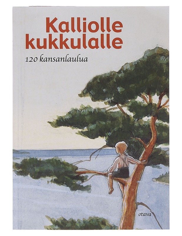 Kalliolle kukkulalle : 120 kansanlaulua - Kari, Virpi - Tietokirjat ja oppaat - 10105644496 - 0