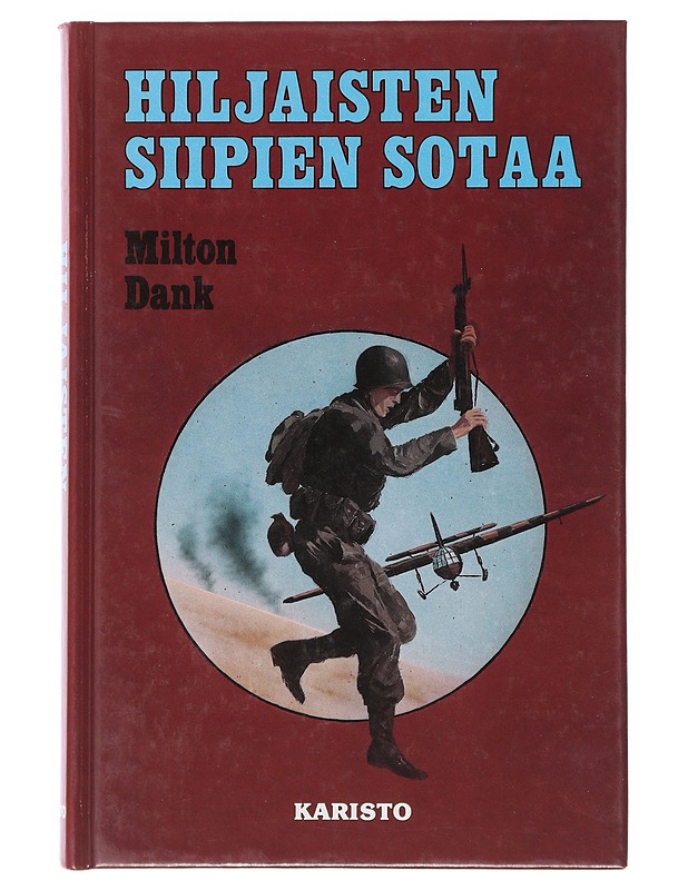 Hiljaisten siipien sotaa - Dank, Milton - Elämäkerrat ja muistelmat - 10105644557 - 0