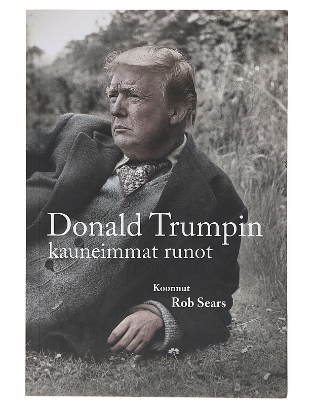Donald Trumpin kauneimmat runot - Sears, Rob - Runot ja näytelmät - 10105644613 - 0