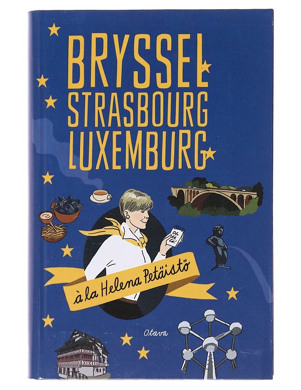 Bryssel, Strasbourg, Luxemburg - Petäistö, Helena - Tietokirjat ja oppaat - 10105644616 - 0