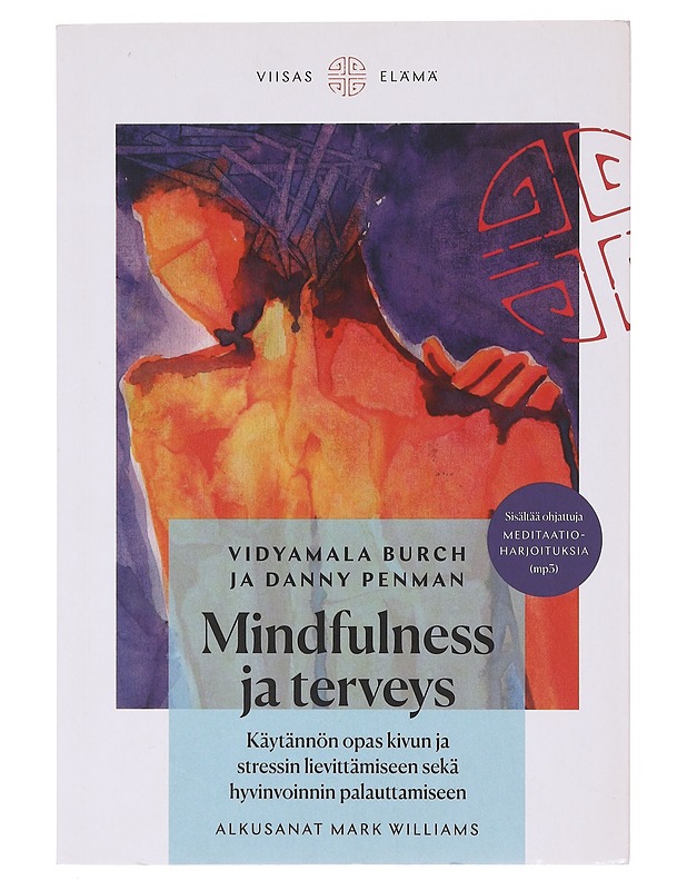 Mindfulness ja terveys : käytännön opas kivun ja stressin lievittämiseen sekä hyvinvoinnin palauttamiseen - Burch, Vidyamala - Tietokirjat ja oppaat - 10105644741 - 0