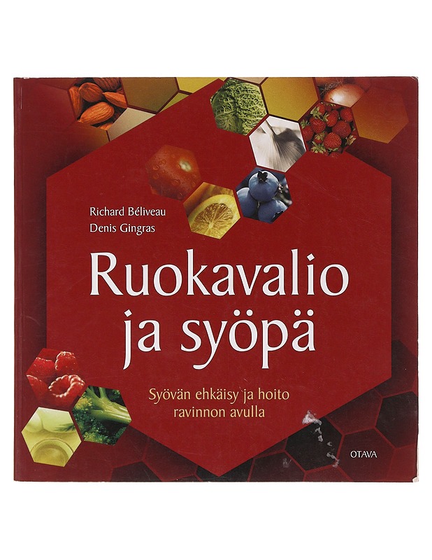Ruokavalio ja syöpä / syövän ehkäisy ja hoito ravinnon avulla - Béliveau, Richard - Tietokirjat ja oppaat - 10105644759 - 0