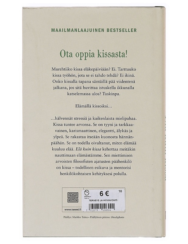 Elä kuin kissa ; vapaa, sitkeä, utelias, itsevarma, tyylikäs, karismaattinen, maltillinen, itsenäinen, hienostunut - Garnier, Stéphane - Tietokirjat ja oppaat - 10105644774 - 1