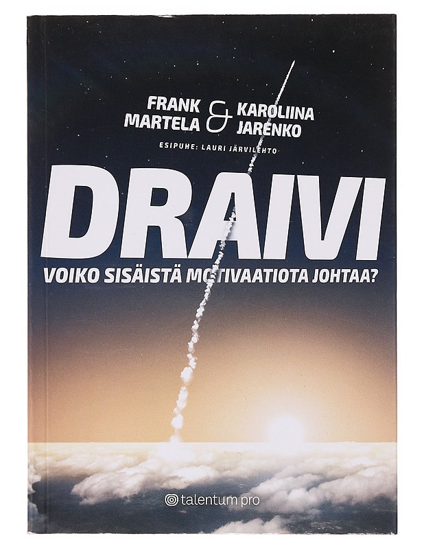 Draivi : voiko sisäistä motivaatiota johtaa? - Martela, Frank - Tietokirjat ja oppaat - 10105644777 - 0