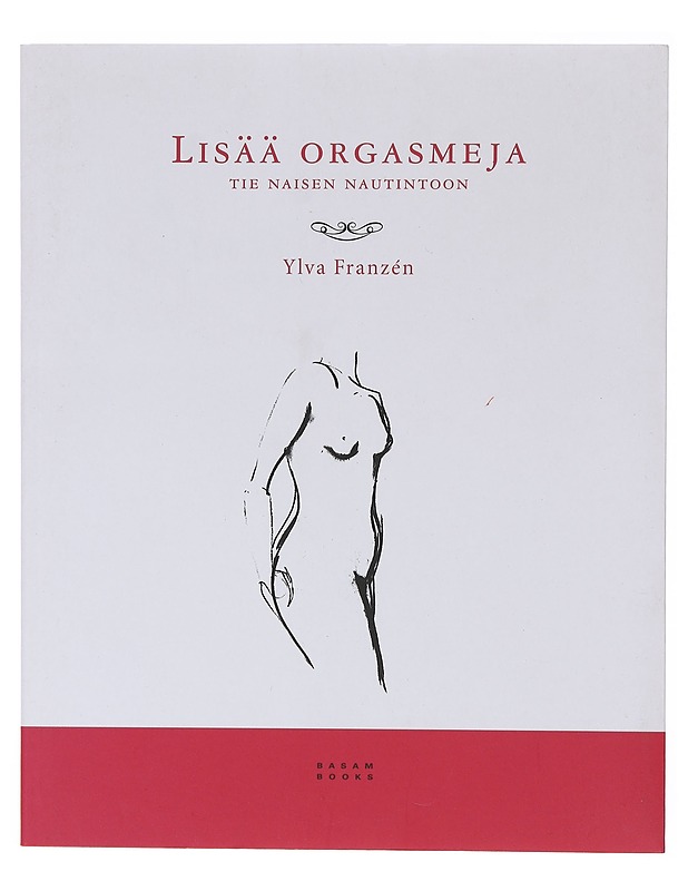 Lisää orgasmeja / tie naisen nautintoon - Franzén, Ylva - Tietokirjat ja oppaat - 10105644837 - 0