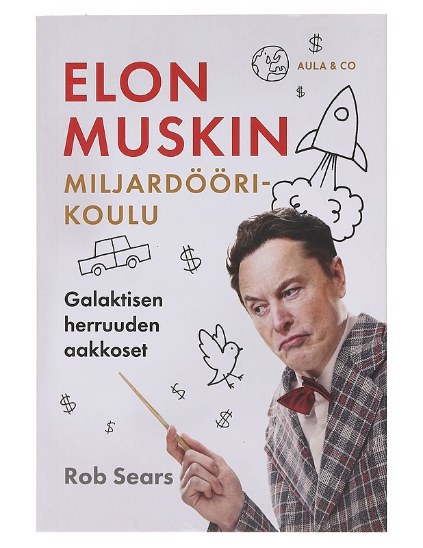 Elon Muskin miljardöörikoulu : galaktisen herruuden aakkoset - Sears, Rob - Tietokirjat ja oppaat - 10105644844 - 0