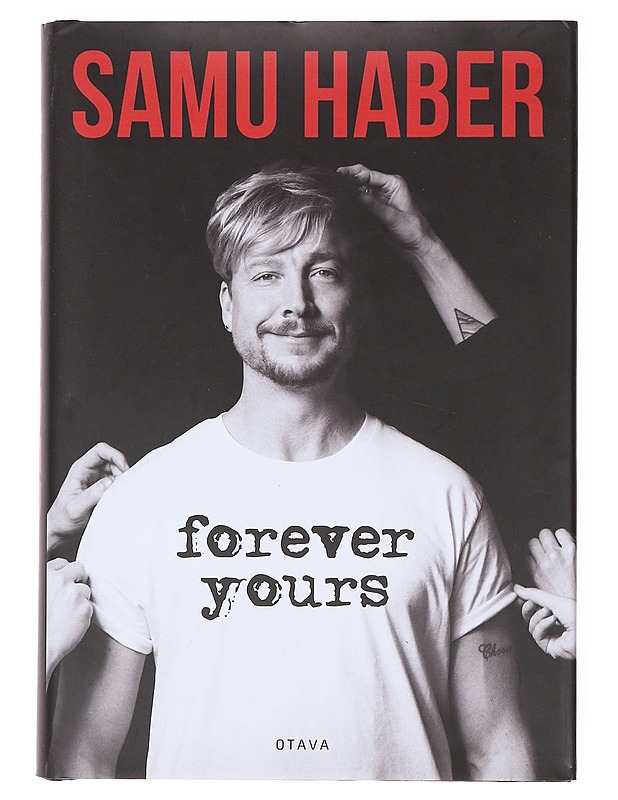 Samu Haber / forever yours - Nyholm, Tuomas - Elämäkerrat ja muistelmat - 10105644942 - 0