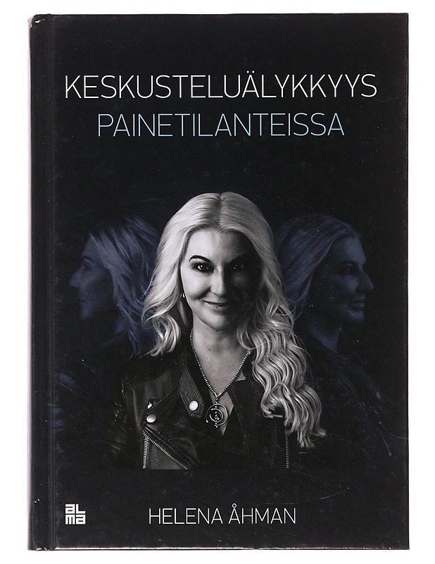 Keskusteluälykkyys painetilanteissa - Helena Åhman - Tietokirjat ja oppaat - 10105645058 - 0
