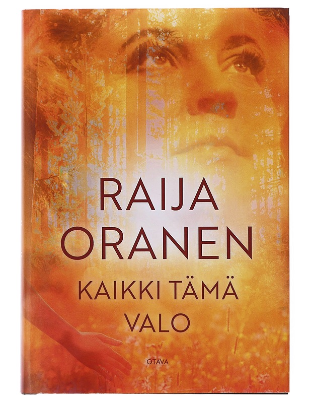 Kaikki tämä valo - Raija Oranen - Romaanit ja novellit - 10105645102 - 0