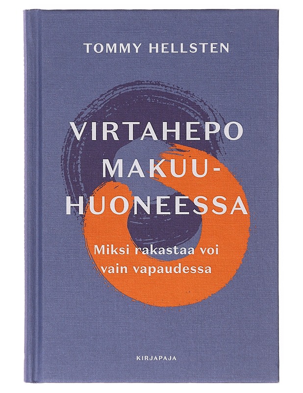 Virtahepo makuuhuoneessa : miksi rakastaa voi vain vapaudessa - Tommy Hellsten - Tietokirjat ja oppaat - 10105645130 - 0