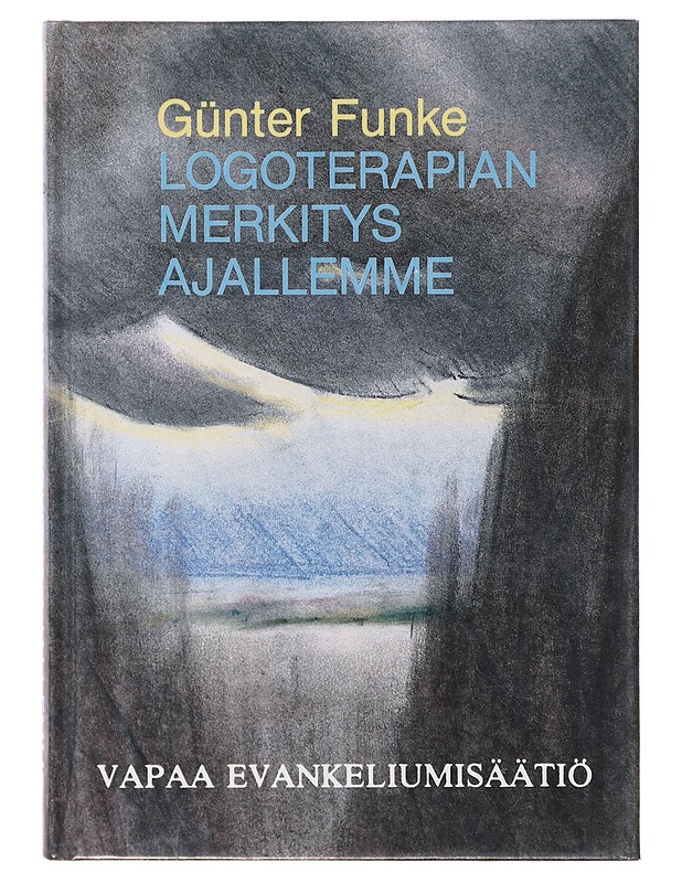 Logoterapian merkitys ajallemme - Günter Funke - Tietokirjat ja oppaat - 10105645137 - 0