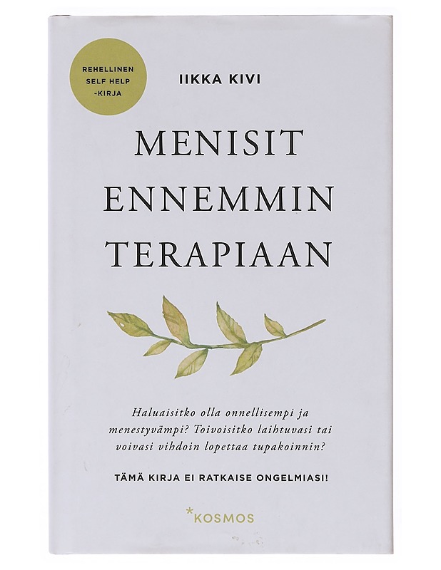 Menisit ennemmin terapiaan / rehellinen self help -kirja - Iikka Kivi - Tietokirjat ja oppaat - 10105645192 - 0