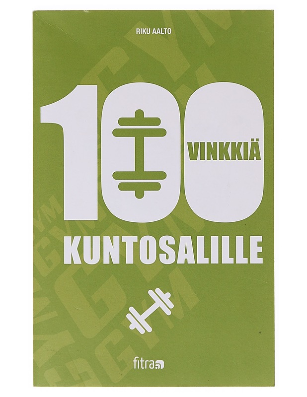 100 vinkkiä kuntosalille - Riku Aalto - Tietokirjat ja oppaat - 10105645206 - 0
