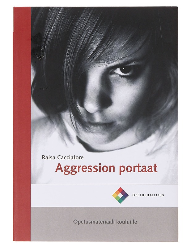 Aggression portaat : opetusmateriaali kouluille - Raisa Cacciatore - Tietokirjat ja oppaat - 10105645304 - 0