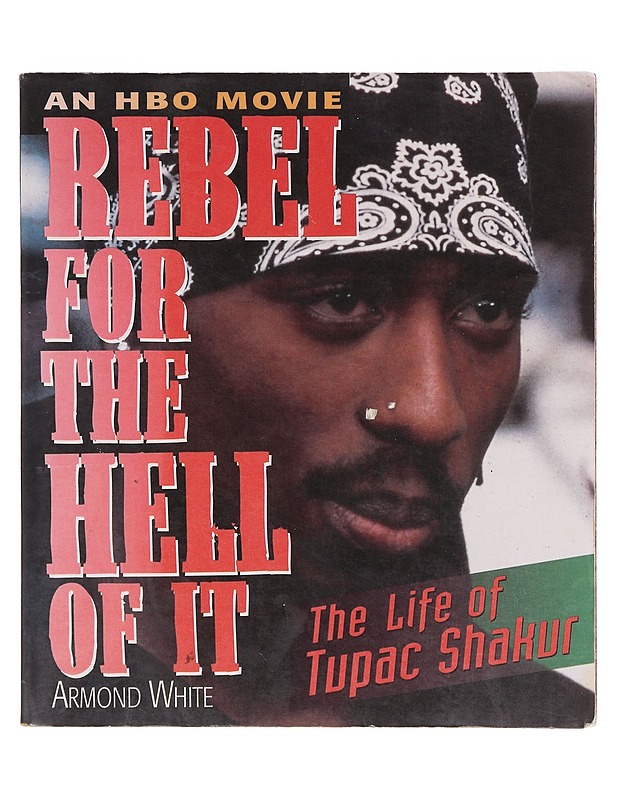 Rebel for the Hell of it ; The Life of Tupac Shakur - Armond White - Elämäkerrat ja muistelmat - 10105645305 - 0