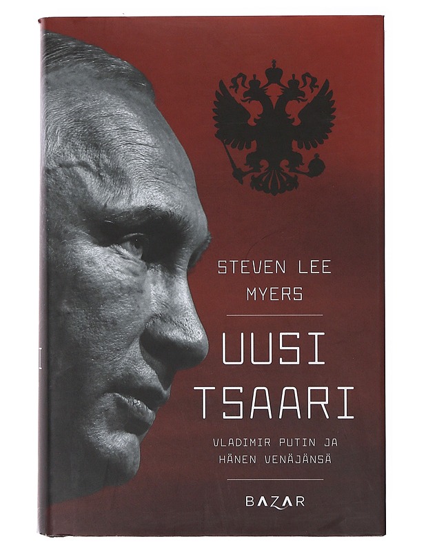 Uusi tsaari ; Vladimir Putin ja hänen Venäjänsä - Myers, Steven Lee - Elämäkerrat ja muistelmat - 10105645319 - 0