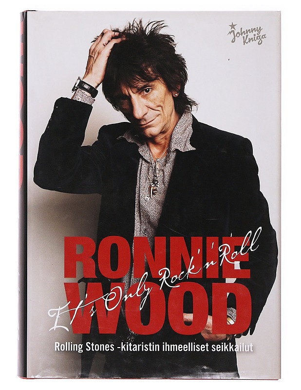 It's only Rock'n' Roll ; Rolling Stones -kitaristin ihmeelliset seikkailut - Wood, Ronnie - Elämäkerrat ja muistelmat - 10105645353 - 0