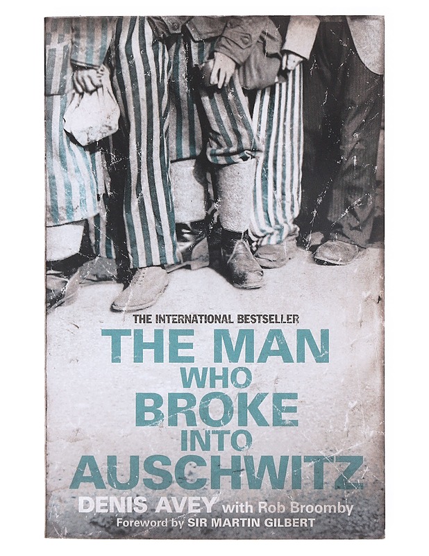 The man who broke into Auschwitz - Avey, Denis - Elämäkerrat ja muistelmat - 10105645381 - 0