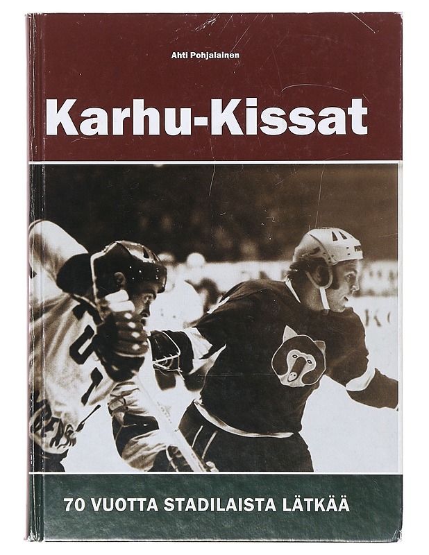 Karhu-Kissat. 70 vuotta stadilaista lätkää - Ahti Pohjalainen - Tietokirjat ja oppaat - 10105645417 - 0
